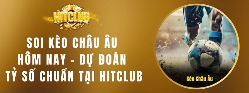 Kèo Châu Âu Hitclub