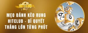 Mẹo Đánh Kèo Rung Hitclub