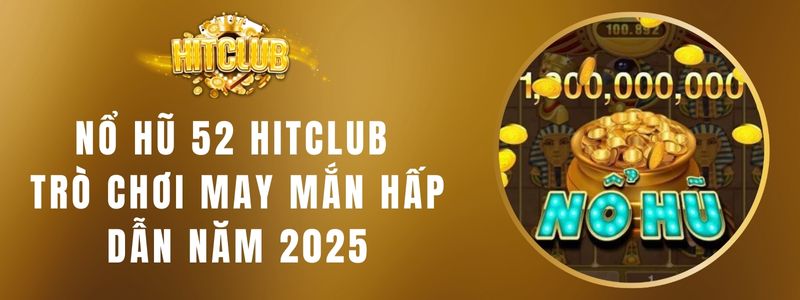 Nổ Hũ 52 HitClub